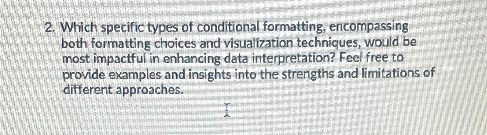  Which specific types of conditional formatting, encompassing both formatting choices and