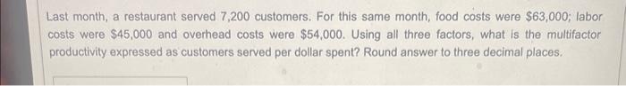  Last month, a restaurant served 7,200 customers. For this same month,