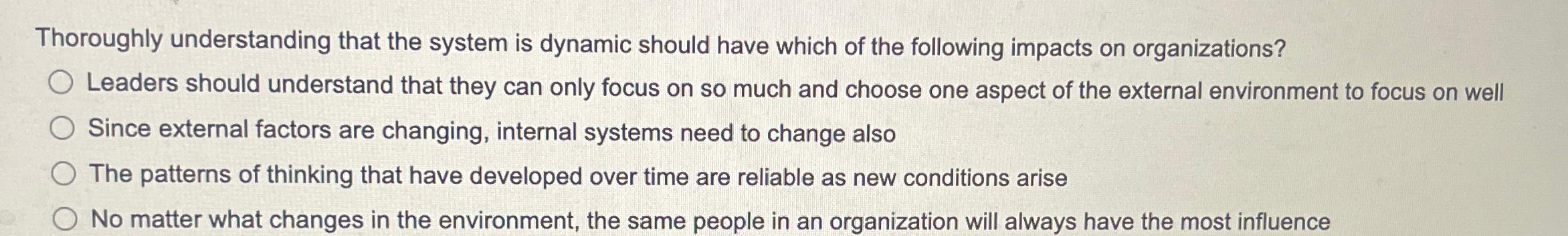  Thoroughly understanding that the system is dynamic should have which of