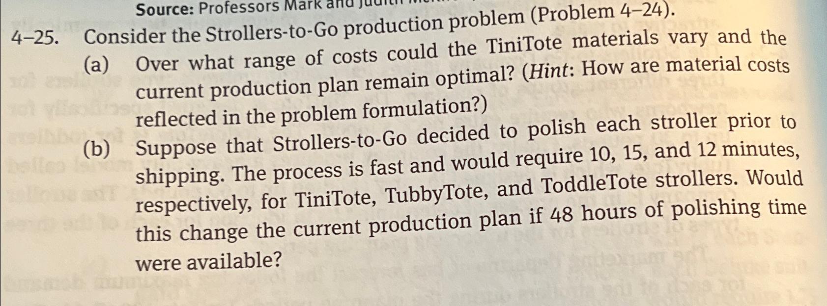  4-25. Consider the Strollers-to-Go production problem (Problem 4-24). (a) Over what