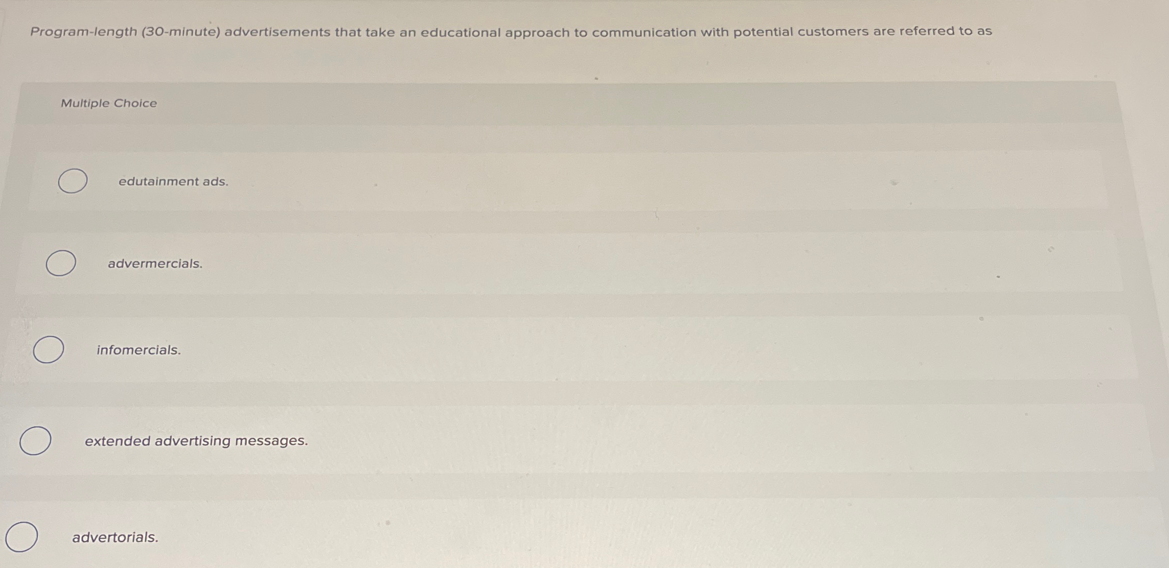  Program-length (30-minute) advertisements that take an educational approach to communication with