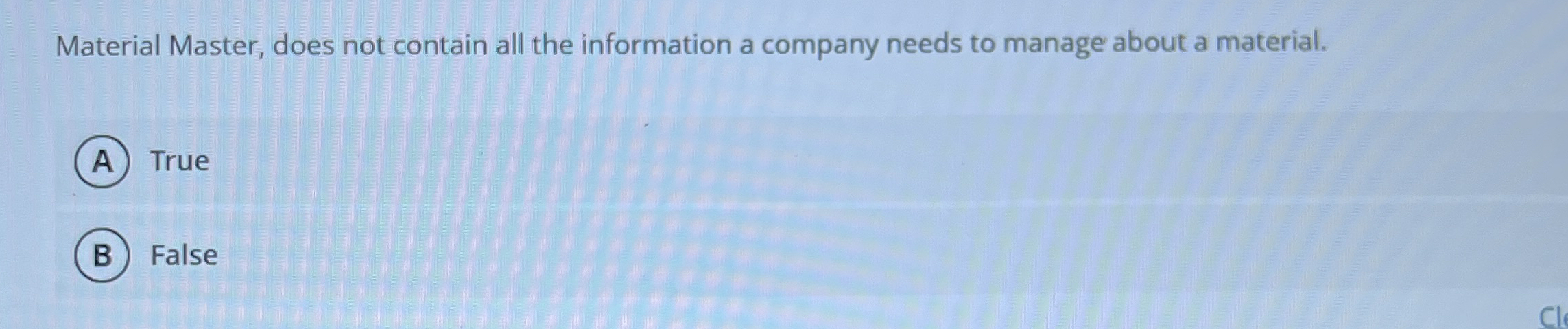  Material Master, does not contain all the information a company needs