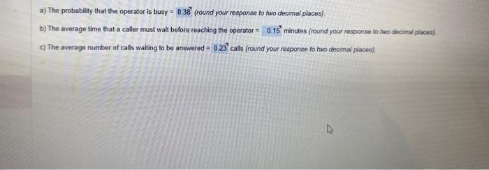  a-c a) The probability that the operator is busy =0.38 (round