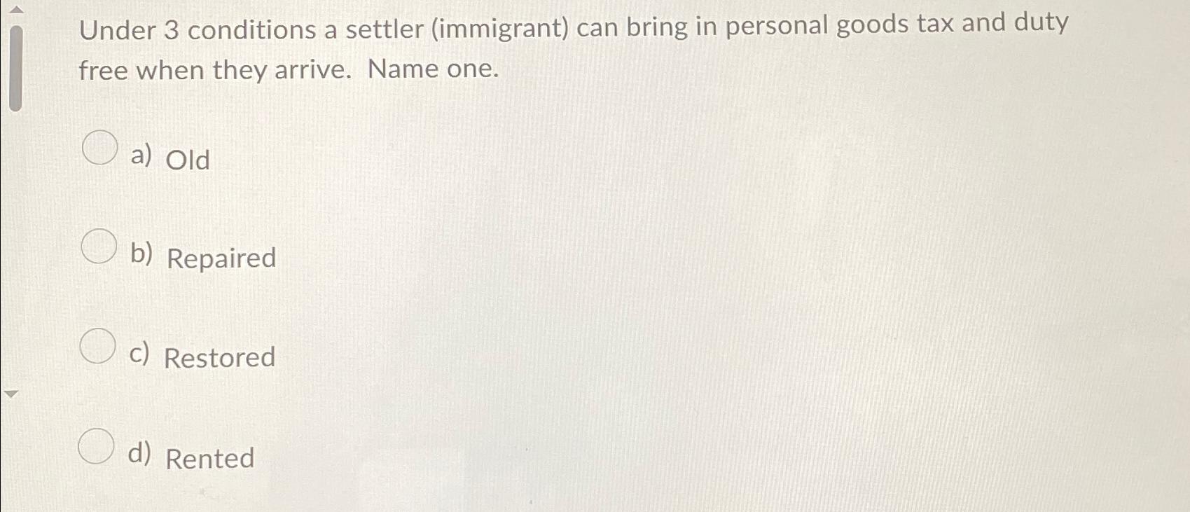  Under 3 conditions a settler (immigrant) can bring in personal goods