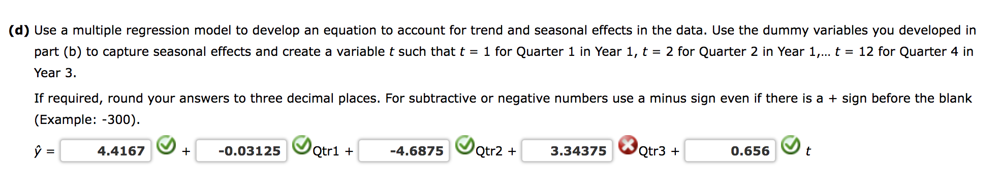 and seasonal effects in the data. Use the dummy variables you developed