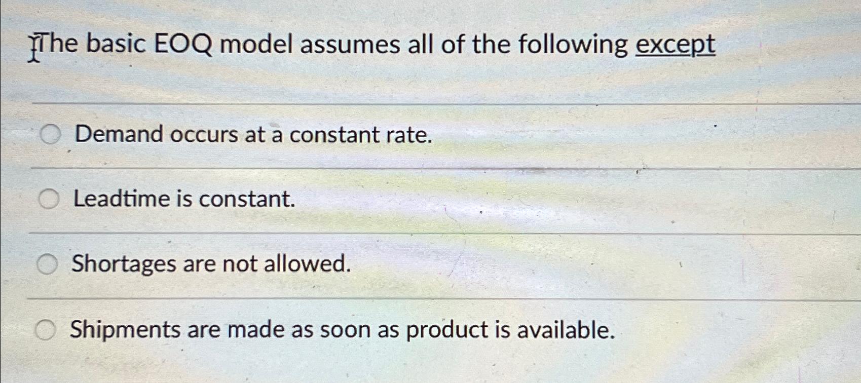  The basic EOQ model assumes all of the following except Demand