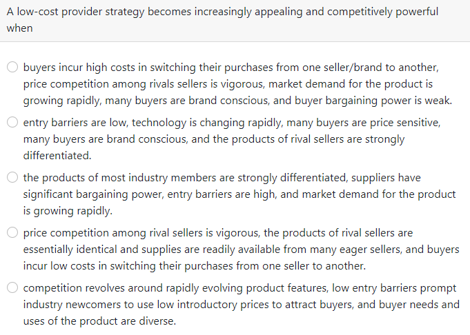  A low-cost provider strategy becomes increasingly appealing and competitively powerful when