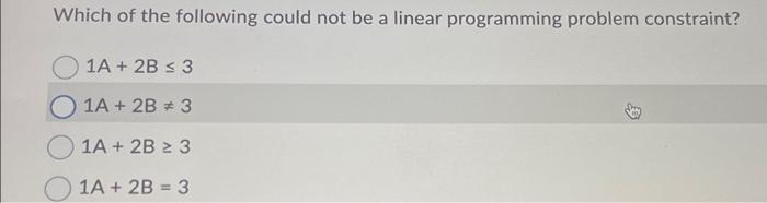  Which of the following could not be a linear programming problem