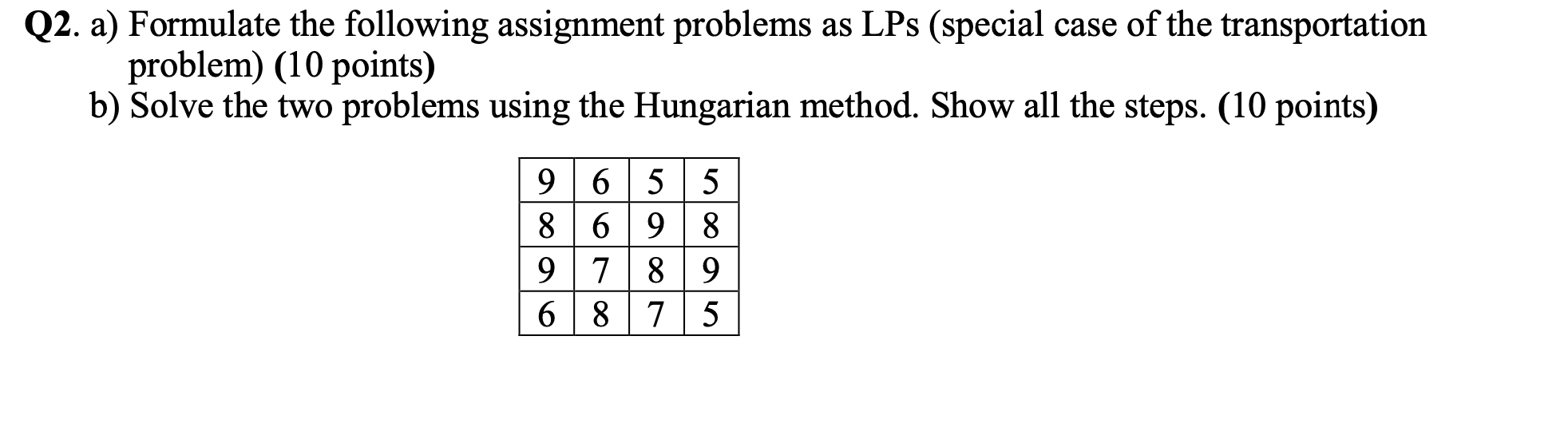 Q2. a) Formulate the following assignment problems as LPs (special case
