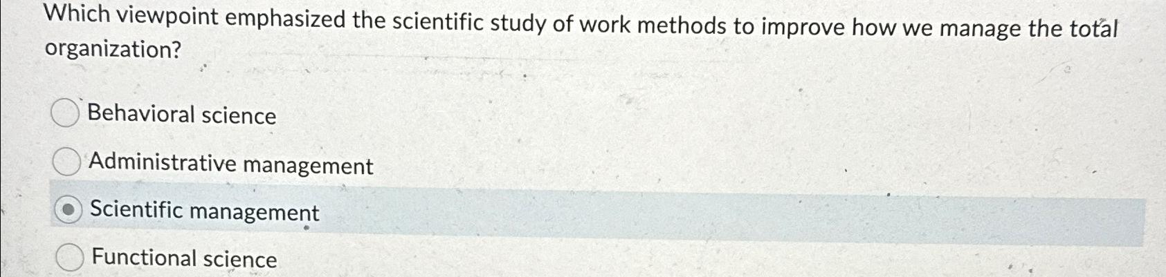  Which viewpoint emphasized the scientific study of work methods to improve