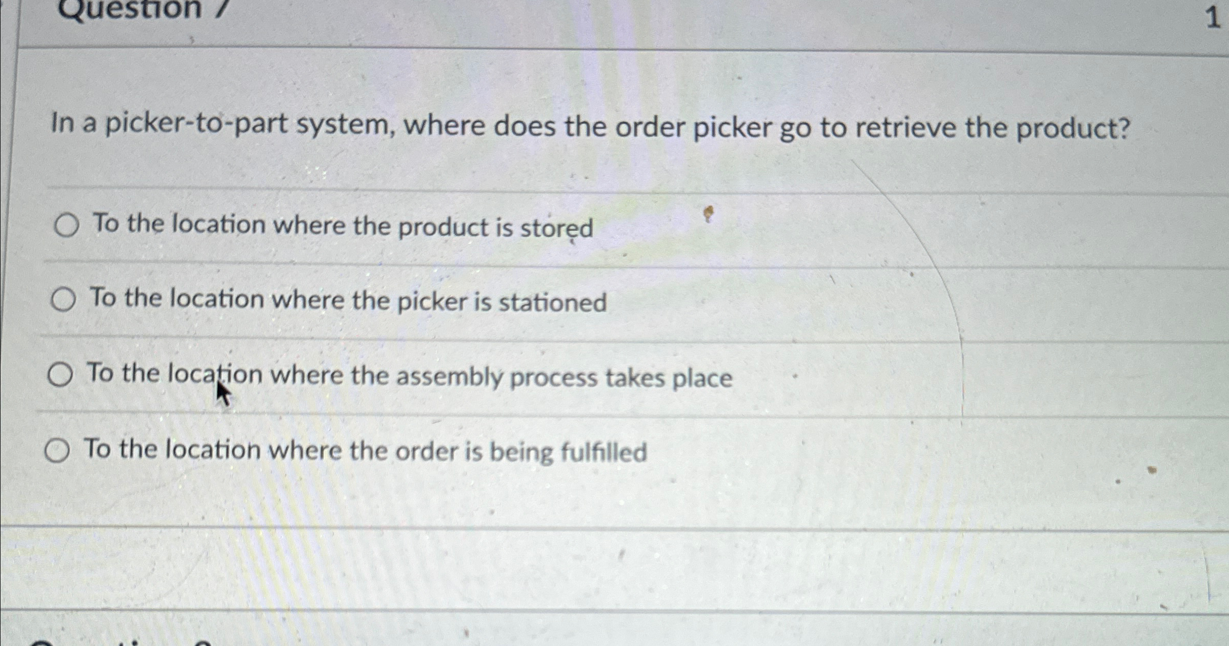  In a picker-to-part system, where does the order picker go to