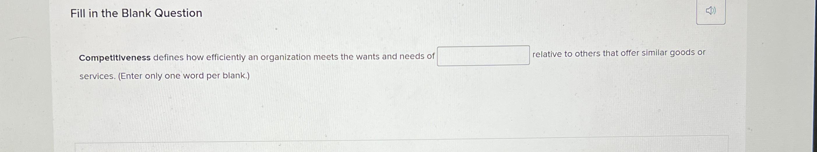  Fill in the Blank Question Competitiveness defines how efficiently an organization