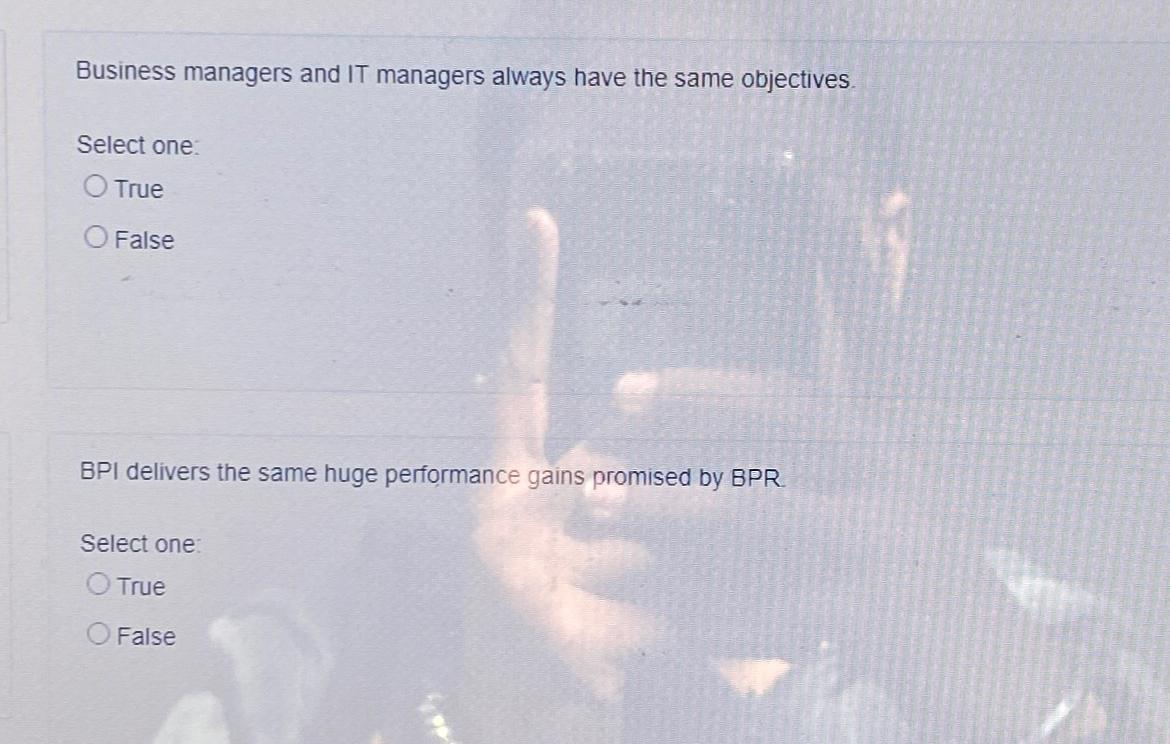  Business managers and IT managers always have the same objectives. Select