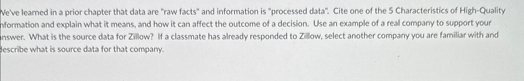  We've learned in a prior chapter that data are "raw facts"