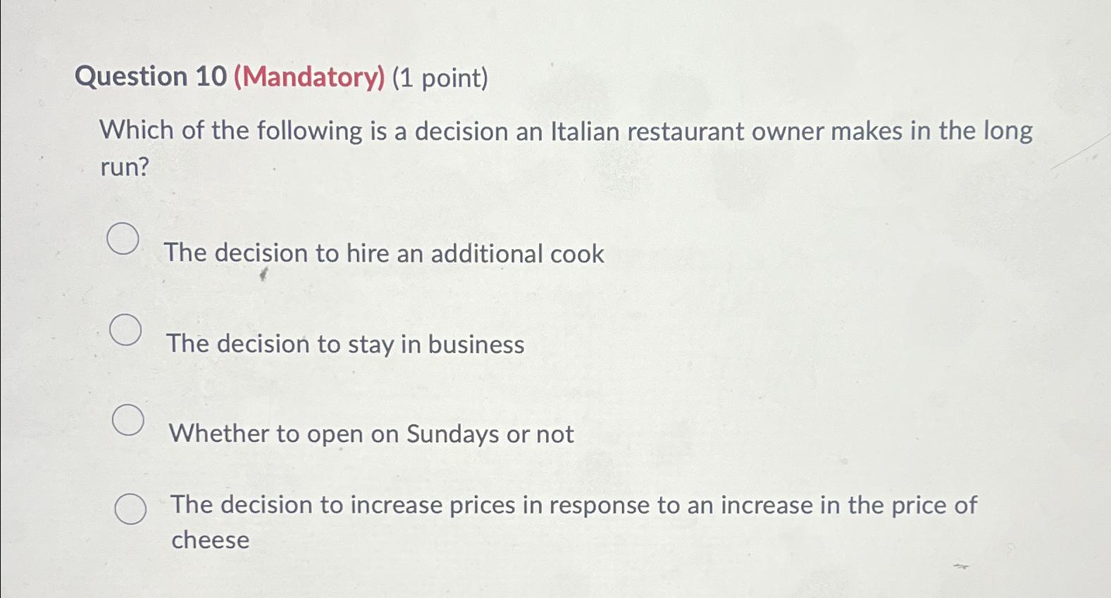 Question 10(Mandatory)(1 point) Which of the following is a decision an