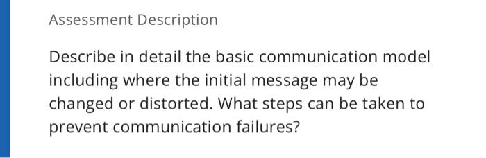  Assessment Description Describe in detail the basic communication model including where