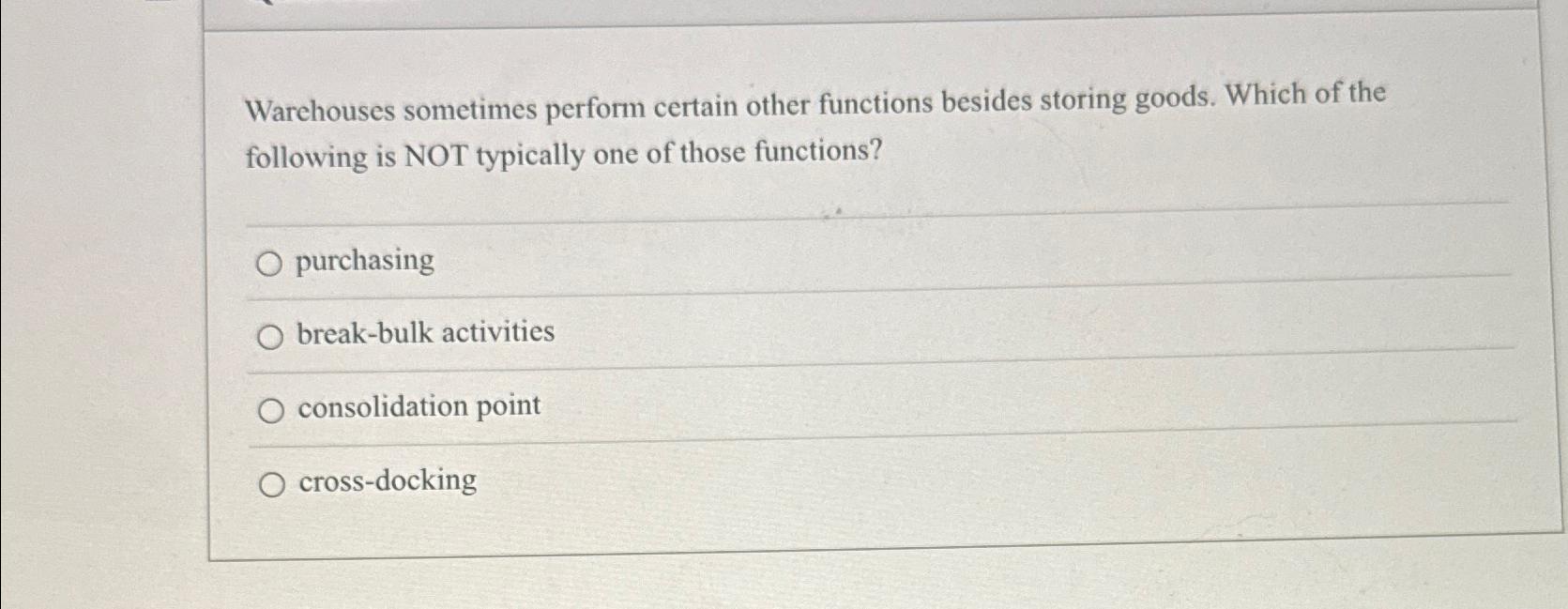 Warchouses sometimes perform certain other functions besides storing goods. Which of