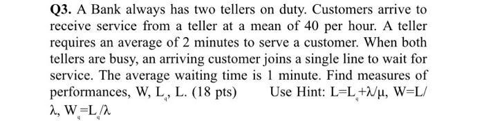  OPERATION RESEARCH 3 please understandable solution Q3. A Bank always has