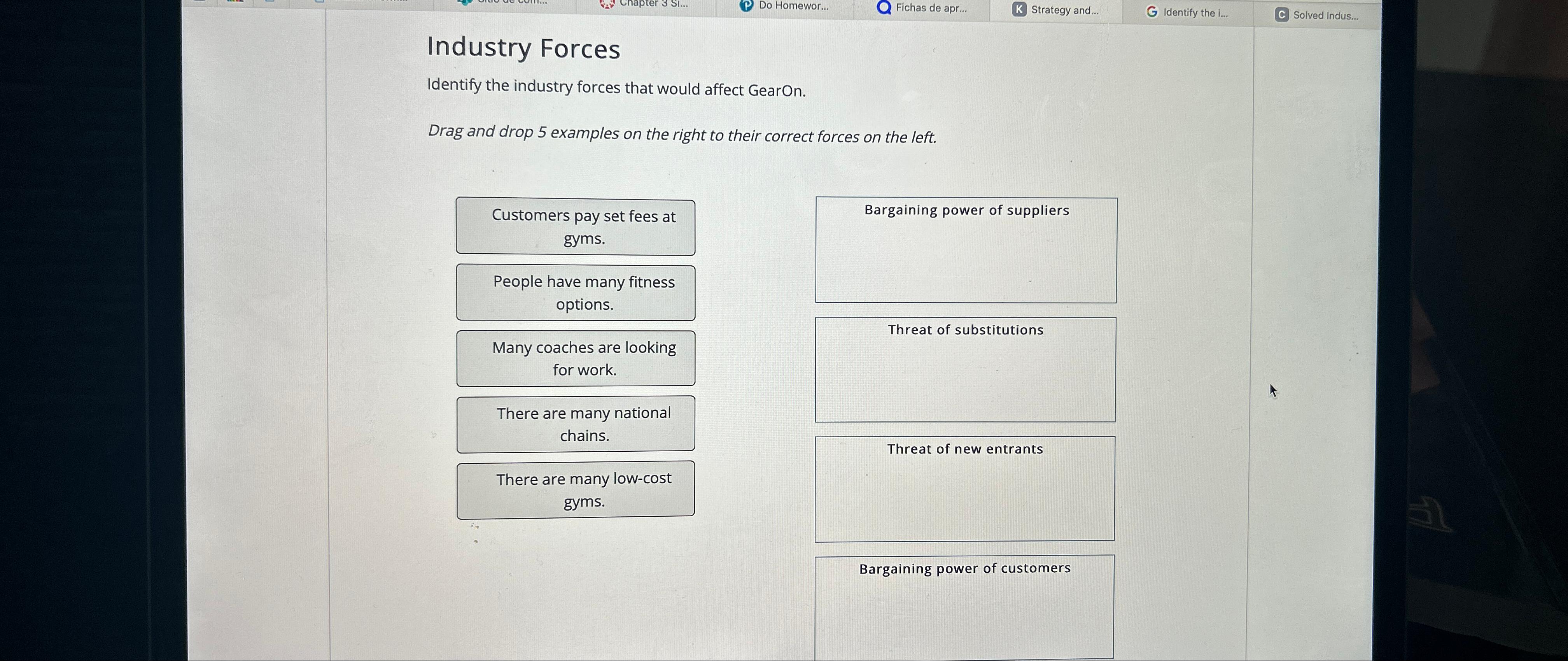  Industry Forces Identify the industry forces that would affect GearOn. Drag