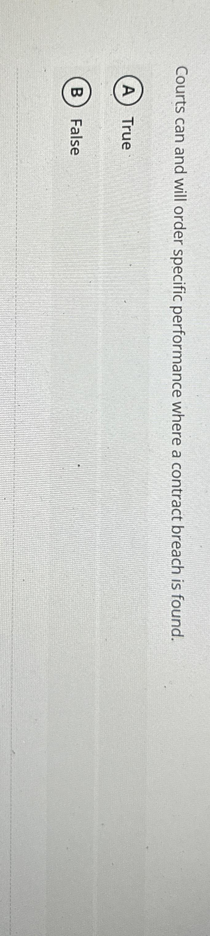  Courts can and will order specific performance where a contract breach