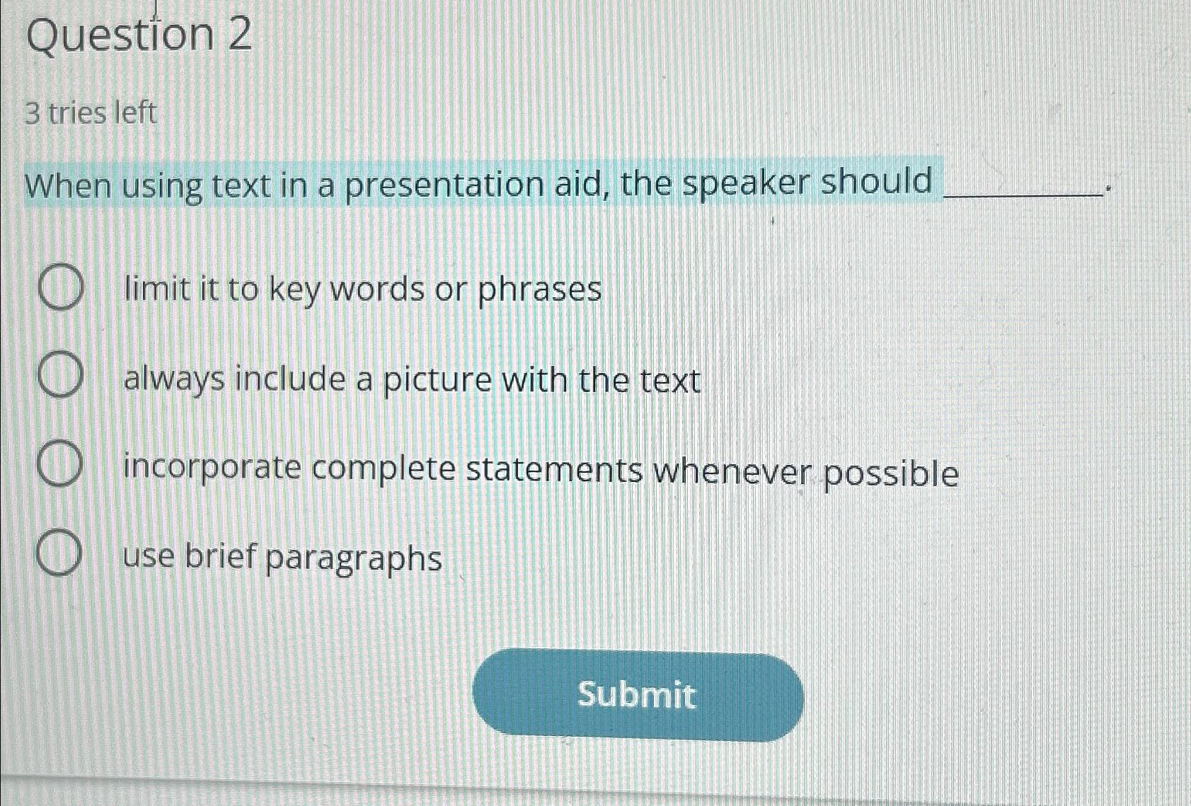  Question 2 3 tries left When using text in a presentation