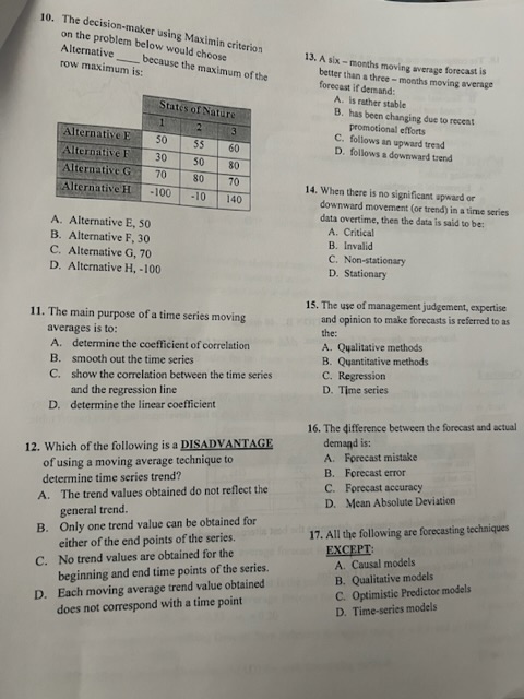  10. The decision-maker using Maximin criterion on the problem below would