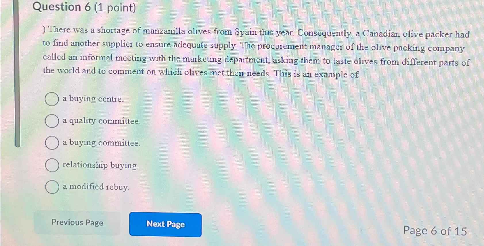  Question 6(1 point) There was a shortage of manzanilla olives from