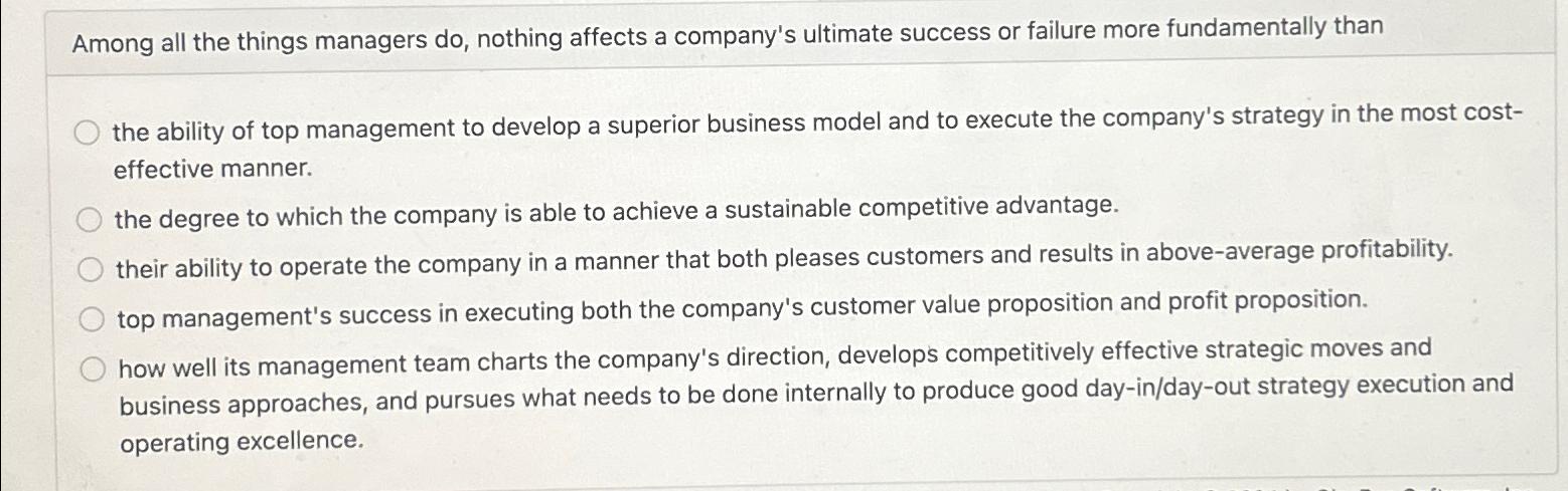  Among all the things managers do, nothing affects a company's ultimate