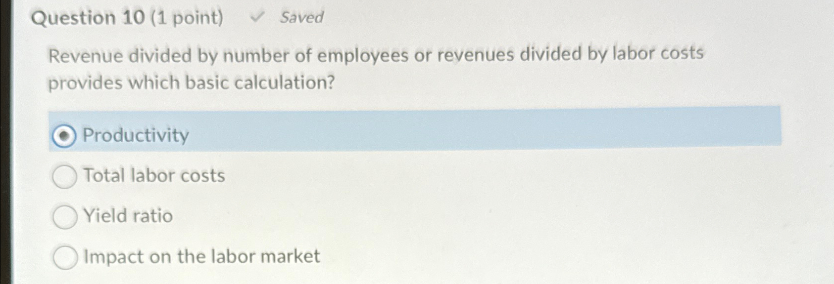  Question 10(1 point) Saved Revenue divided by number of employees or