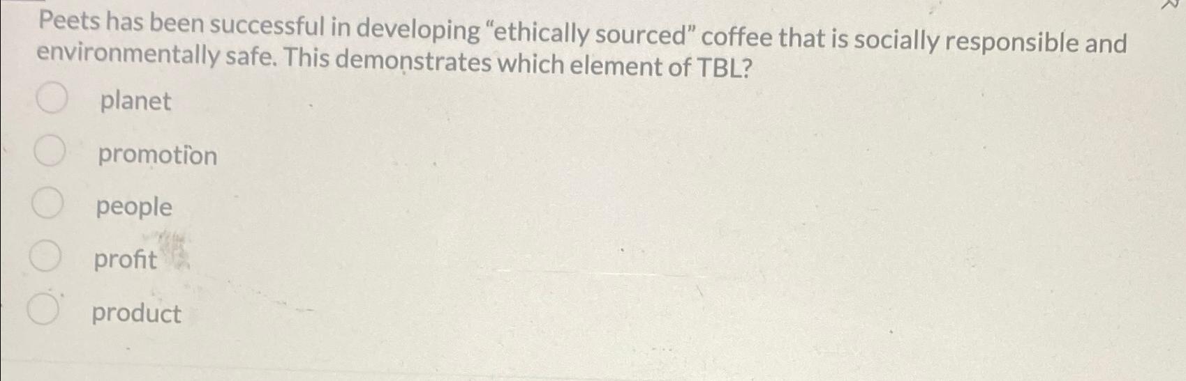  Peets has been successful in developing "ethically sourced" coffee that is