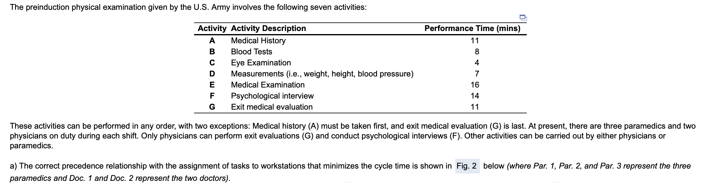 There are 5 workstations. Three are managed by the paramedics and the