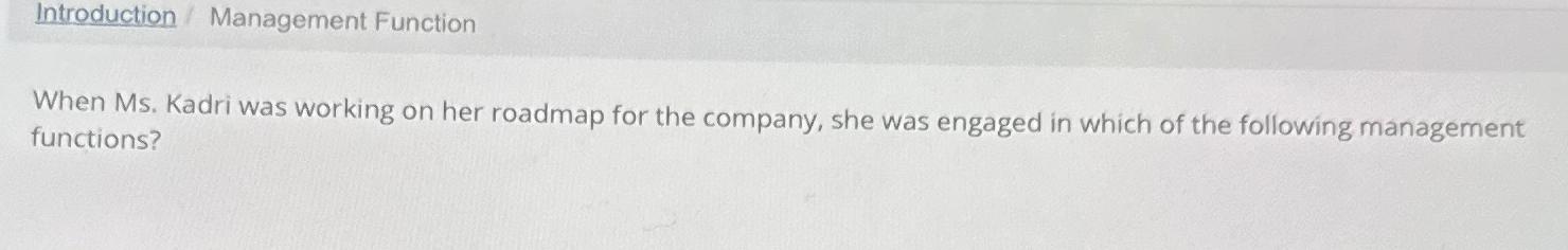  Introduction Management Function When Ms. Kadri was working on her roadmap