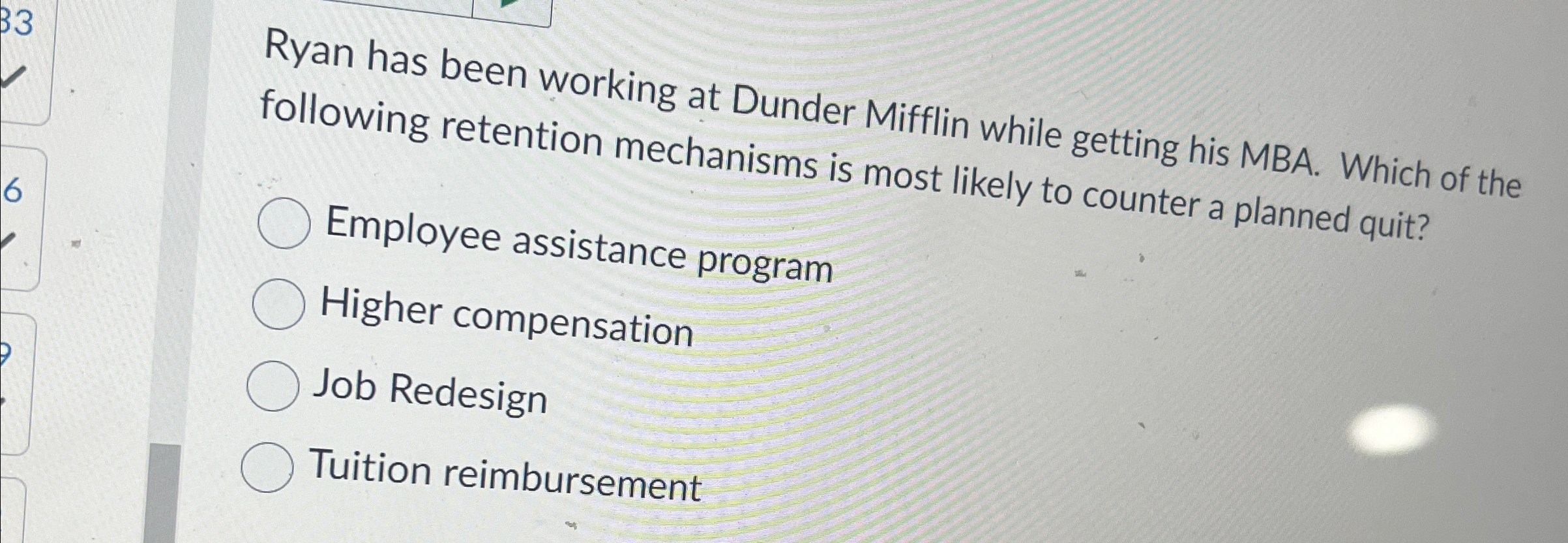  Ryan has been working at Dunder Mifflin while getting his MBA.
