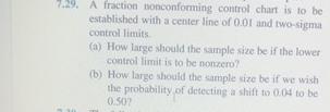  7.29. A fraction nonconforming control chart is to be estahliched with