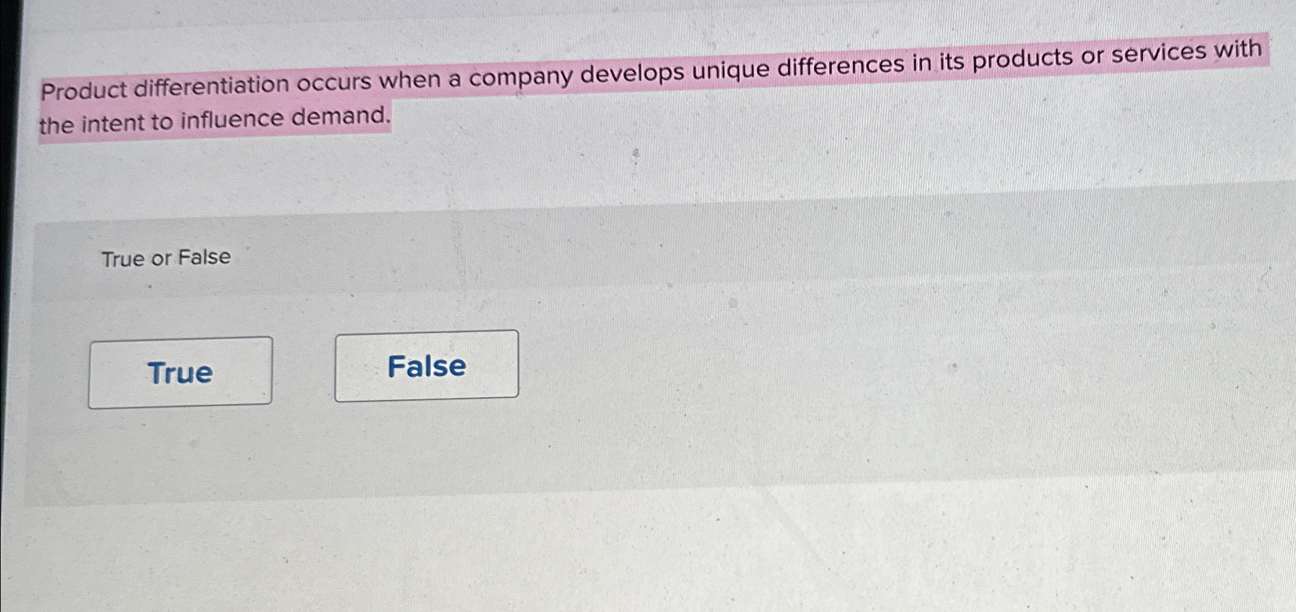  Product differentiation occurs when a company develops unique differences in its