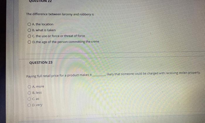  need help with these questions The difference between larceny and robbery