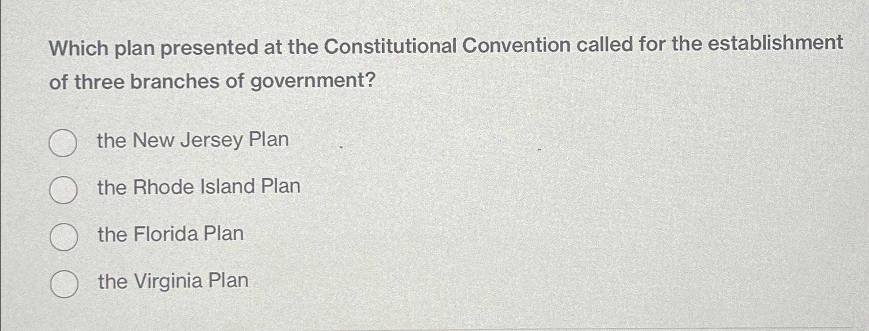  Which plan presented at the Constitutional Convention called for the establishment