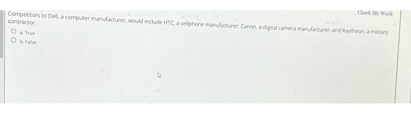  Competitors to Dell, a computer manufacturer, would include HTC, a cellphone