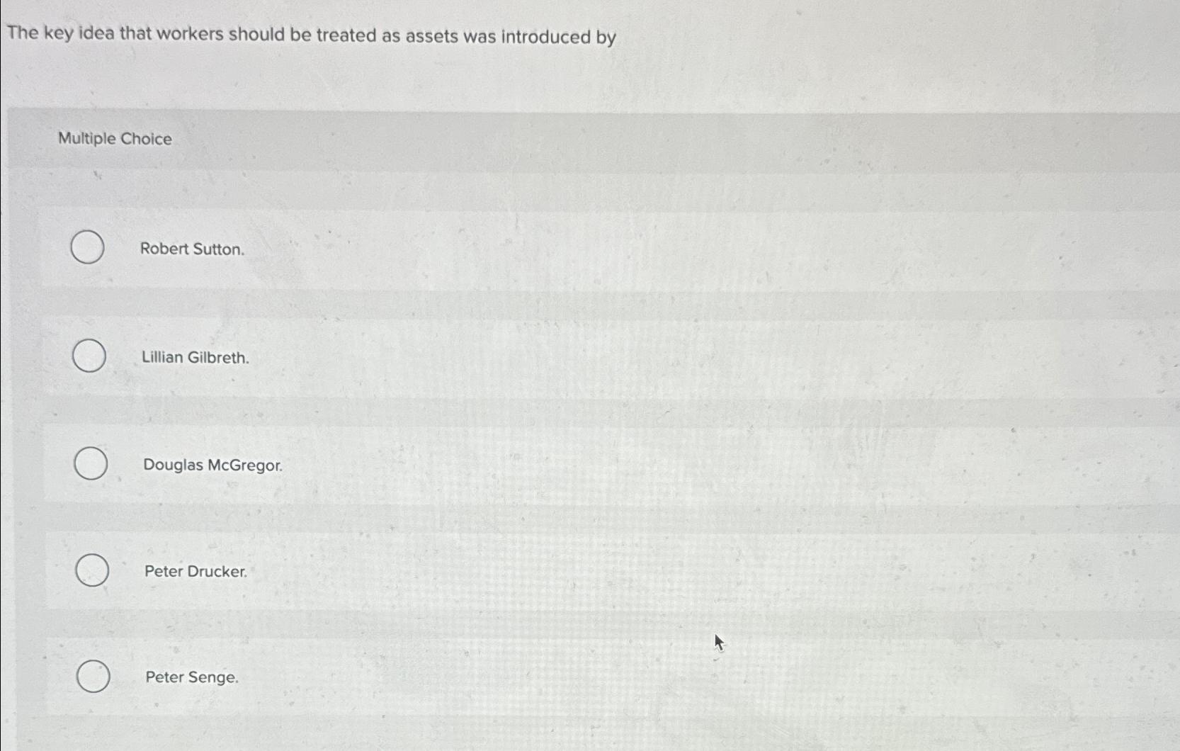  The key idea that workers should be treated as assets was