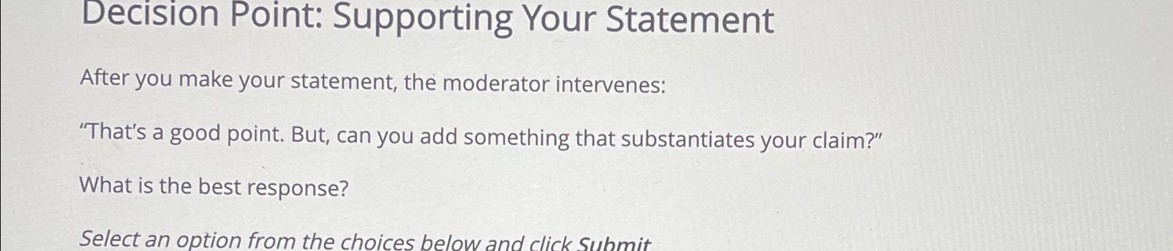  Decision Point: Supporting Your Statement After you make your statement, the