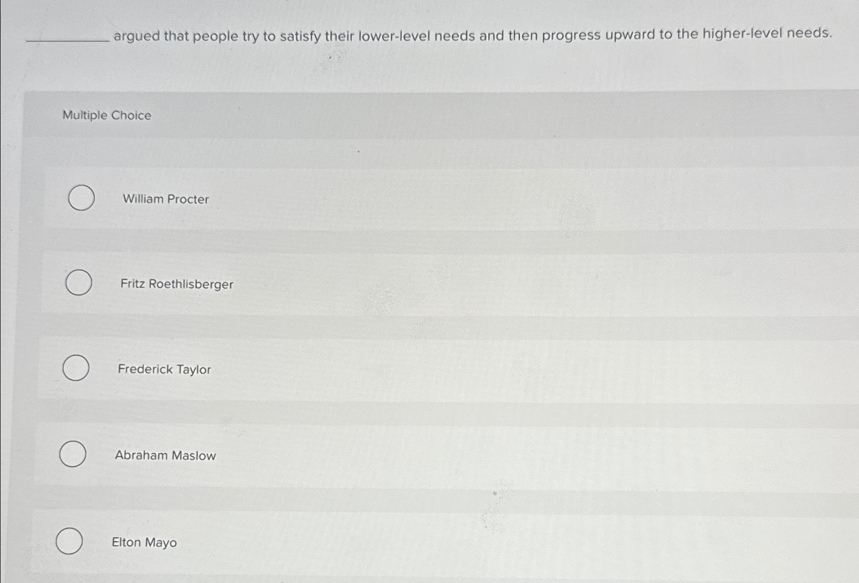 argued that people try to satisfy their lower-level needs and then