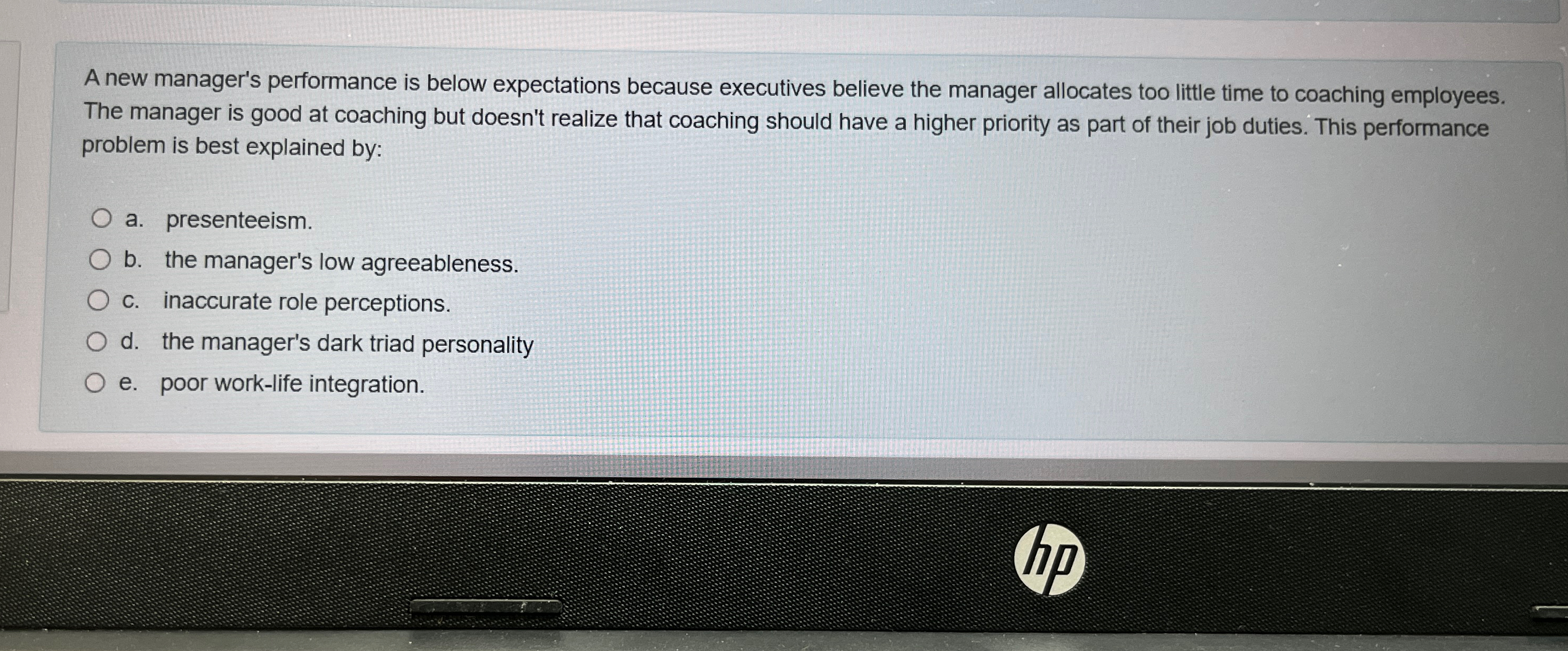  A new manager's performance is below expectations because executives believe the