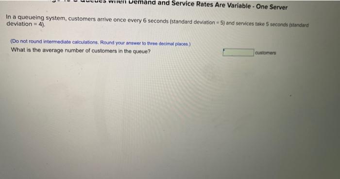  I need those answer plz urgently In a queueing system, customers