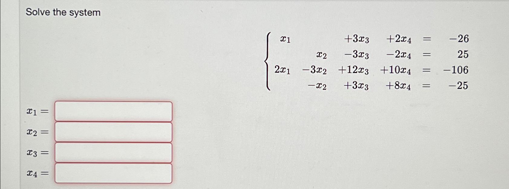  Solve the system x1= x2= x3= x4= 