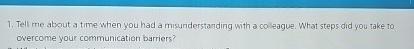  Tell me about a time when you had a misunderstanding with