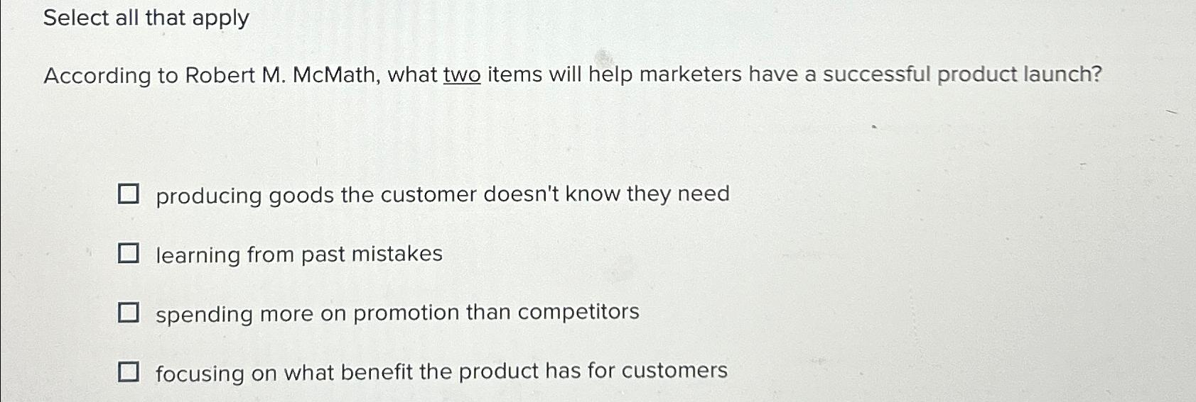  Select all that apply According to Robert M. McMath, what two