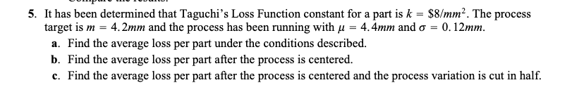  It has been determined that Taguchi's Loss Function constant for a