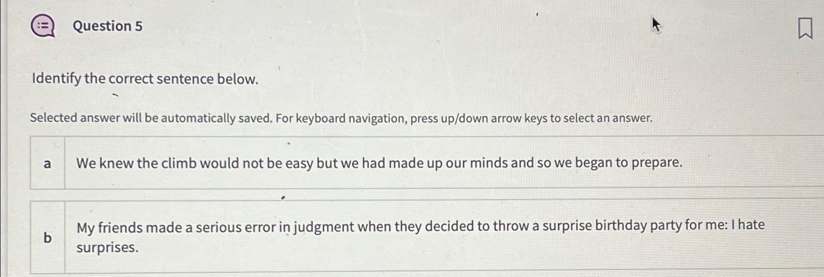  Question 5 Identify the correct sentence below. Selected answer will be