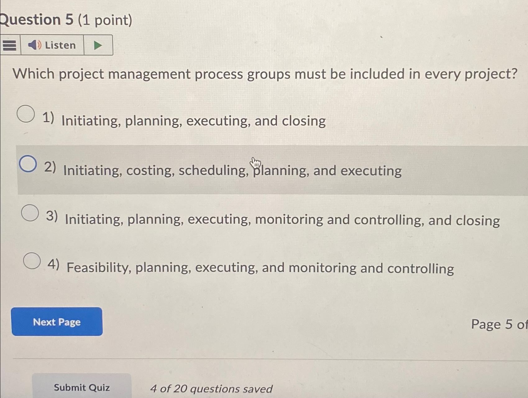  Question 5(1 point) Which project management process groups must be included