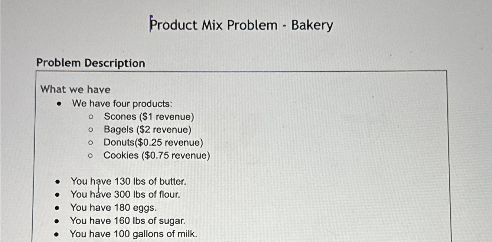  Product Mix Problem - Bakery Problem Description What we have We